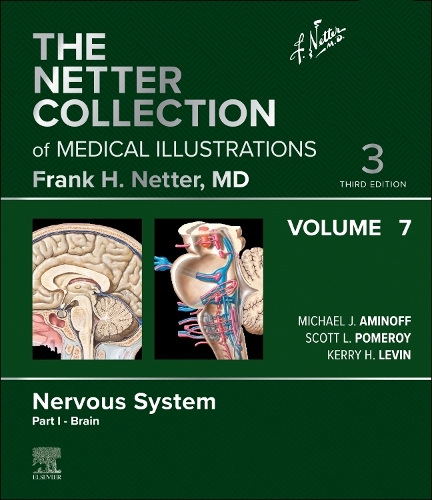 The Netter Collection of Medical Illustrations: Nervous System, Volume 7, Part I - Brain