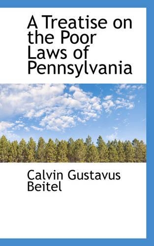 A Treatise on the Poor Laws of Pennsylvania