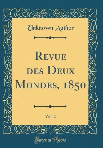 Revue des Deux Mondes, 1850, Vol. 2 (Classic Reprint)