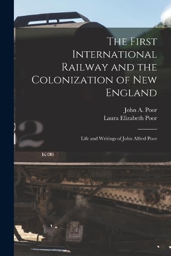 The First International Railway and the Colonization of New England [microform]