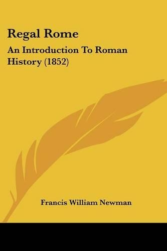 Regal Rome: An Introduction To Roman History (1852)(English)