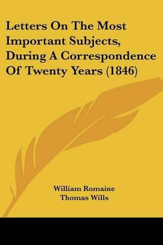 Letters On The Most Important Subjects, During A Correspondence Of Twenty Years (1846)