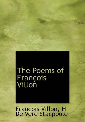 The Poems of Fran OIS Villon: (English)