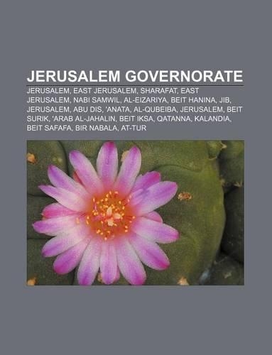 Jerusalem Governorate: Jerusalem, East Jerusalem, Sharafat, East Jerusalem, Nabi Samwil, Al-Eizariya, Beit Hanina, Jib, Jerusalem, Abu Dis(English)