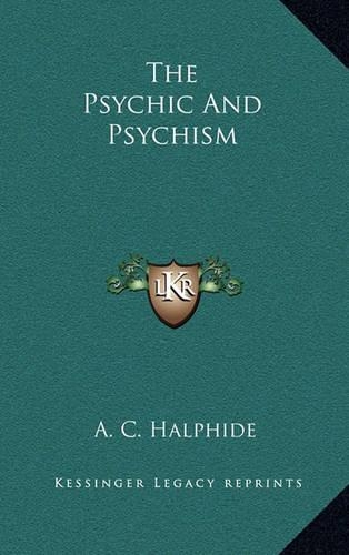 Psychic And Psychism: (English)