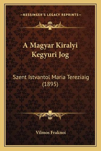 A Magyar Kiralyi Kegyuri Jog
