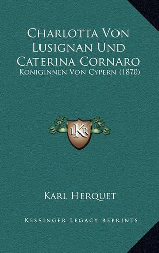 Charlotta Von Lusignan Und Caterina Cornaro