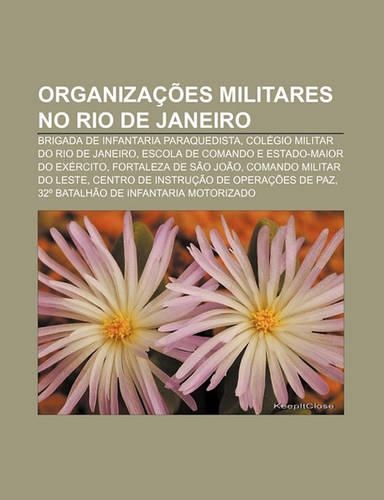 Organizacoes Militares No Rio de Janeiro: Brigada de Infantaria Paraquedista, Colegio Militar Do Rio de Janeiro(Portuguese)
