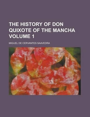 The History of Don Quixote of the Mancha Volume 1