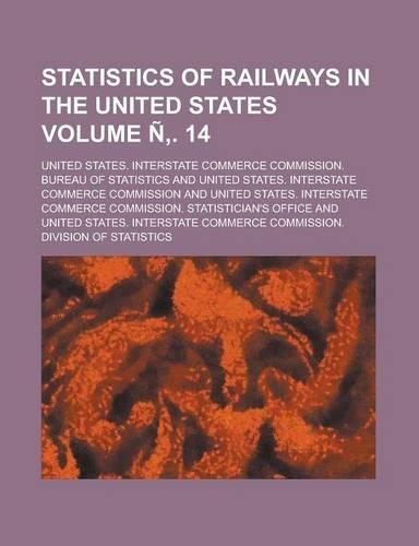 Statistics of Railways in the United States Volume N . 14