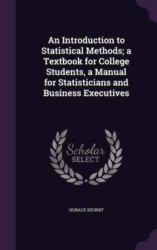 An Introduction to Statistical Methods; a Textbook for College Students, a Manual for Statisticians and Business Executives: (English)