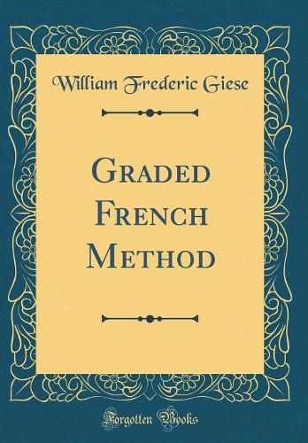 Graded French Method (Classic Reprint)