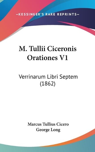 M. Tullii Ciceronis Orationes V1: Verrinarum Libri Septem (1862)