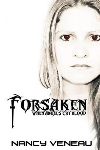 Forsaken: When Angel's cry blood...