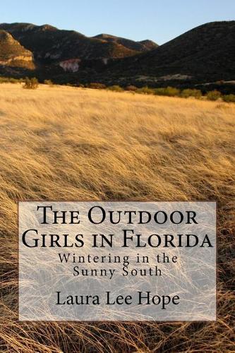 The Outdoor Girls in Florida: Wintering in the Sunny South: Volume 5