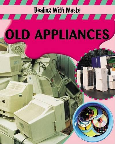 Old Appliances: (Dealing with Waste/Watts)