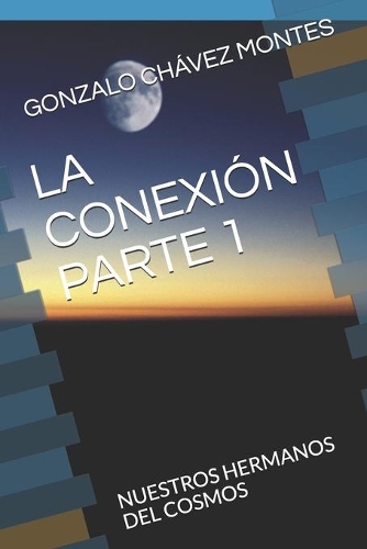 La Conexión Parte 1: Nuestros Hermanos del Cosmos