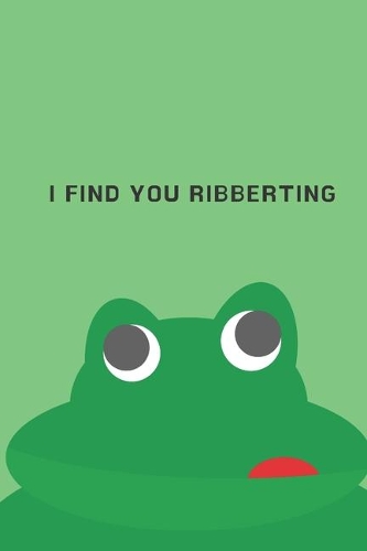 I find you ribberting - Notebook