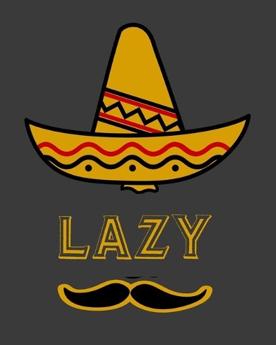 Lazy: Mexican 2020 Monthly Planner Dated Journal 8" x 10" 110 pages