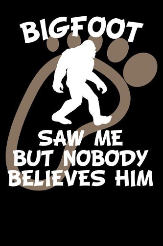 Bigfoot Saw Me But Nobody Believes Him