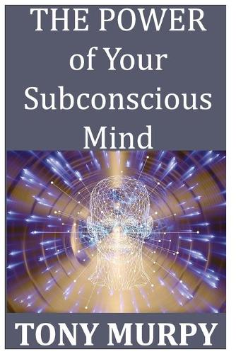 The Power of Your Subconscious Mind
