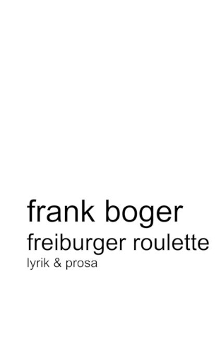 Freiburger Roulette: Lyrik & Prosa(German)
