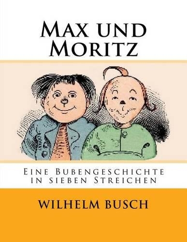 Max und Moritz: Eine Bubengeschichte in sieben Streichen(German)