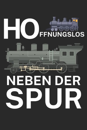 Hoffnungslos neben der Spur: Bestandsbuch für Eisenbahner und Modelleisenbahn Fans mit Spruch. 120 Seiten mit Seitenzahlen. Zum verfolgen des Modell-Bestands.
