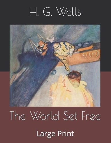 The World Set Free: Large Print