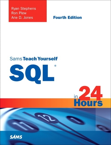 Sams Teach Yourself SQL in 24 Hours: (Sams Teach Yourself)
