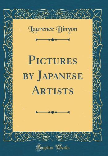 Pictures by Japanese Artists (Classic Reprint)