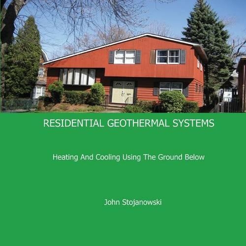 Residential Geothermal Systems: Heating And Cooling Using The Ground Below(English)