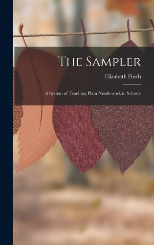 Sampler: A System of Teaching Plain Needlework in Schools