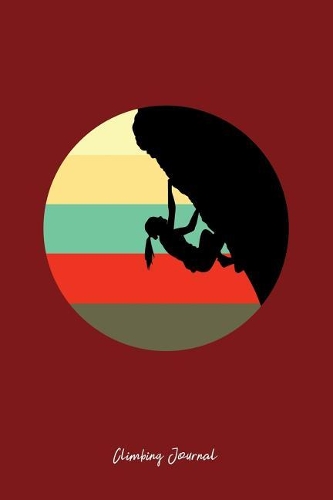 Climbing Journal: Lined Journal - Cliff Rock Climbing Woman Mountain Climbing Climber Gift - Red Ruled Diary, Prayer, Gratitude, Writing, Travel, Notebook For Men Wom