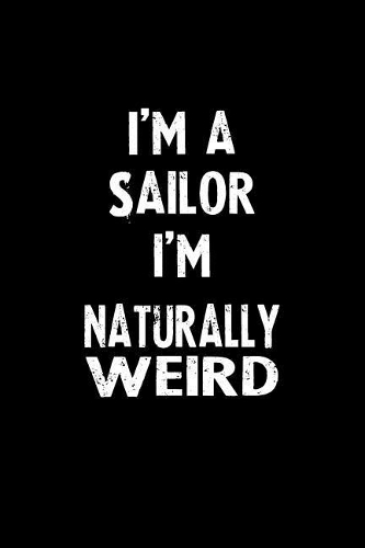 I'm a Sailor I'm Naturally Weird