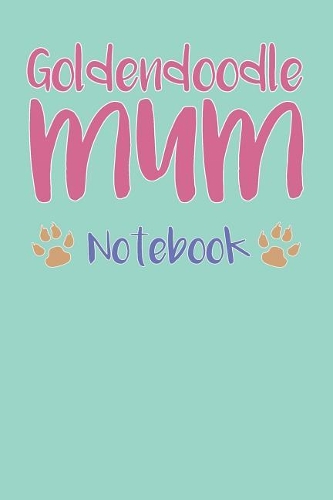 Goldendoodle Mum Composition Notebook of Dog Mum Journal