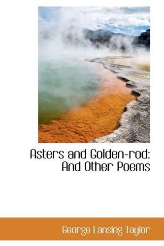 Asters and Golden-Rod: And Other Poems(English)