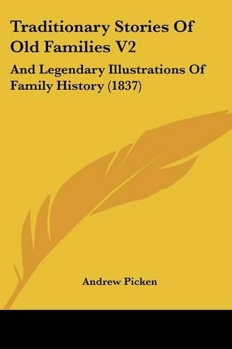 Traditionary Stories Of Old Families V2: And Legendary Illustrations Of Family History (1837)(English)