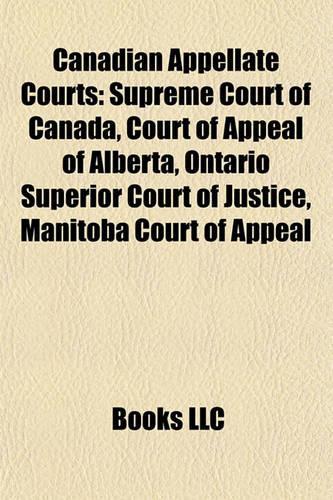 Canadian Appellate Courts: Supreme Court of Canada, Court of Appeal of Alberta, Ontario Superior Court of Justice, Manitoba Court of Appeal(English)