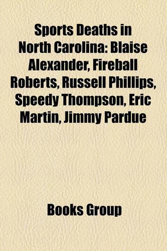 Sports Deaths in North Carolina: Blaise Alexander, Fireball Roberts, Russell Phillips, Speedy Thompson, Eric Martin, Jimmy Pardue(English)