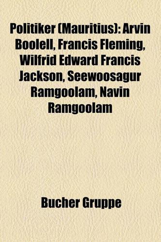 Politiker (Mauritius): Arvin Boolell, Francis Fleming, Wilfrid Edward Francis Jackson, Seewoosagur Ramgoolam, Navin Ramgoolam(German)