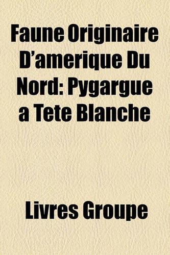 Faune Originaire D'Amrique Du Nord: Pygargue Tte Blanche(French)