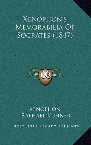 Xenophon's Memorabilia Of Socrates (1847): (English)