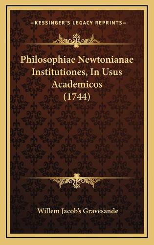 Philosophiae Newtonianae Institutiones, In Usus Academicos (1744)