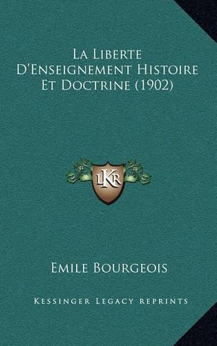 La Liberte D'Enseignement Histoire Et Doctrine (1902): (French)