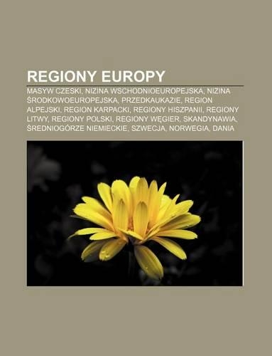 Regiony Europy: Masyw Czeski, Nizina Wschodnioeuropejska, Nizina Rodkowoeuropejska, Przedkaukazie, Region Alpejski, Region Karpacki(Polish)