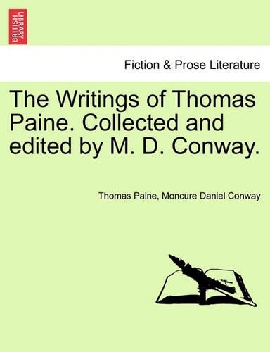 The Writings of Thomas Paine. Collected and edited by M. D. Conway.