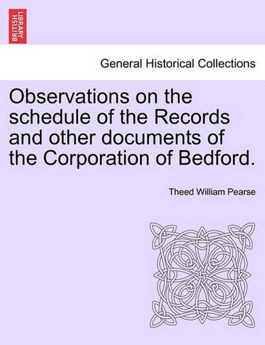 Observations on the Schedule of the Records and Other Documents of the Corporation of Bedford.: (English)