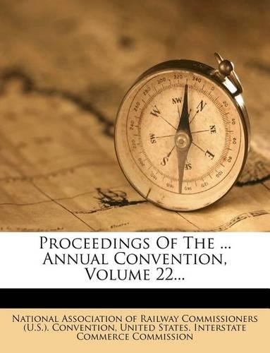 Proceedings of the ... Annual Convention, Volume 22...