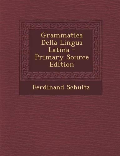 Grammatica Della Lingua Latina - Primary Source Edition